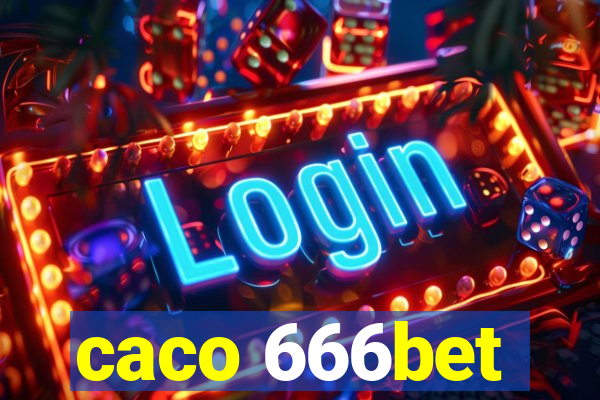 caco 666bet